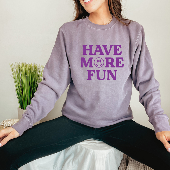 Have More Fun - Pigment-Dyed Crewneck Sweatshirt