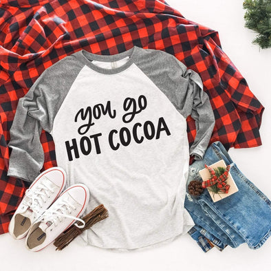 You Go Hot Cocoa - Raglan
