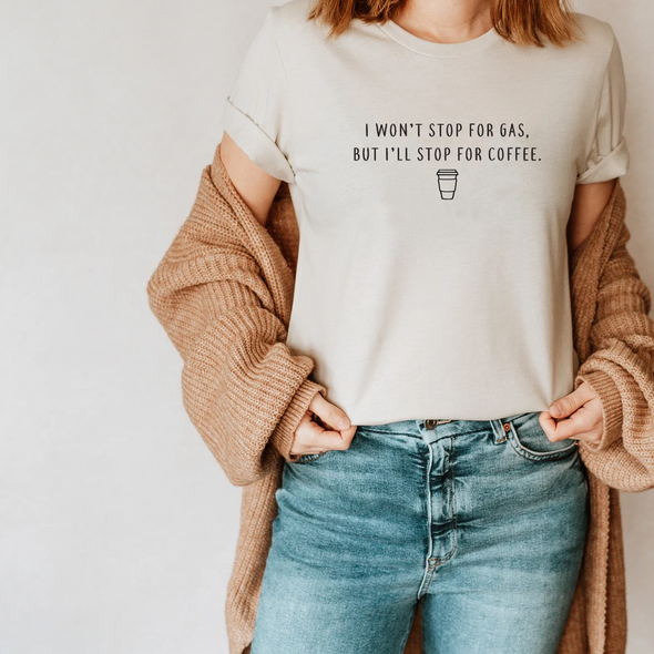 Won't Stop For Gas - Tee