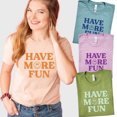 Have More Fun - Tee