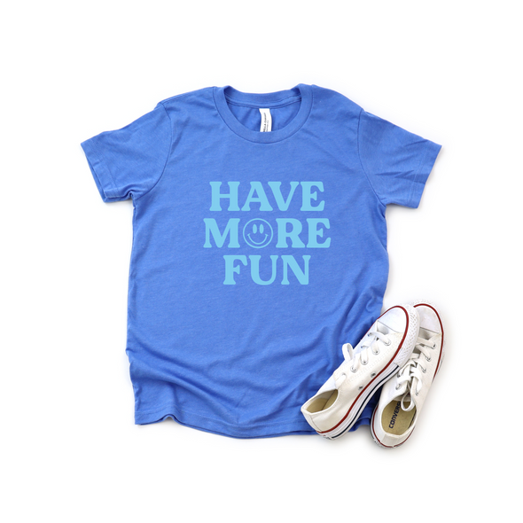 Have More Fun - Youth and Toddler Tee