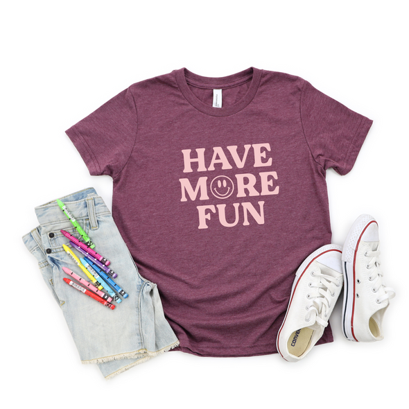 Have More Fun - Youth and Toddler Tee