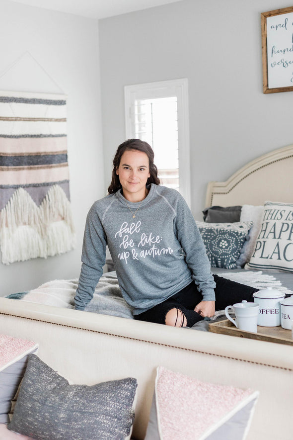 Fall Be Like Up and Autumn - Sweatshirt