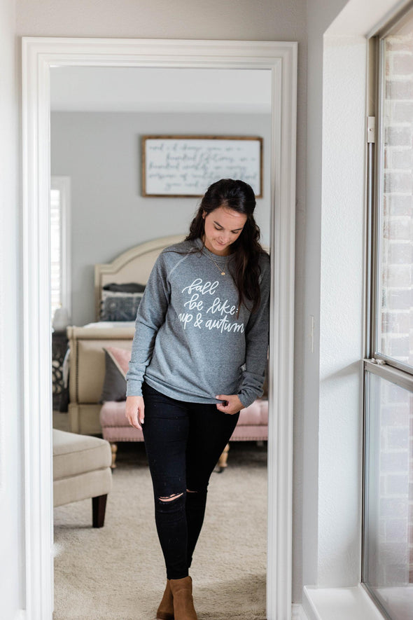 Fall Be Like Up and Autumn - Sweatshirt