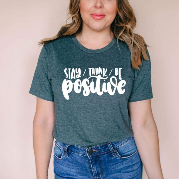 Stay/Think/Be Positive - Tee