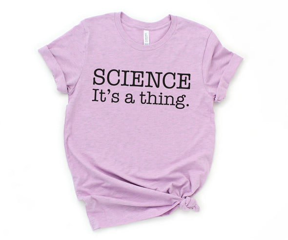 Science It's A Thing - Tee
