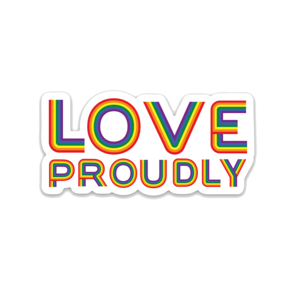 Love Proudly - Sticker