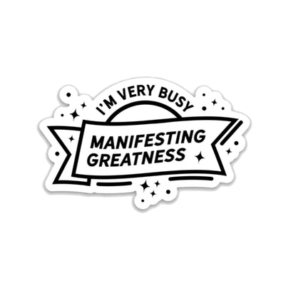 Manifesting Greatness - Sticker