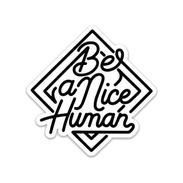 Be A Nice Human - Sticker