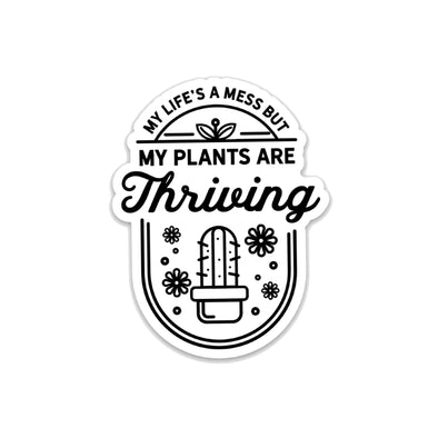 My Plants Are Thriving - Sticker
