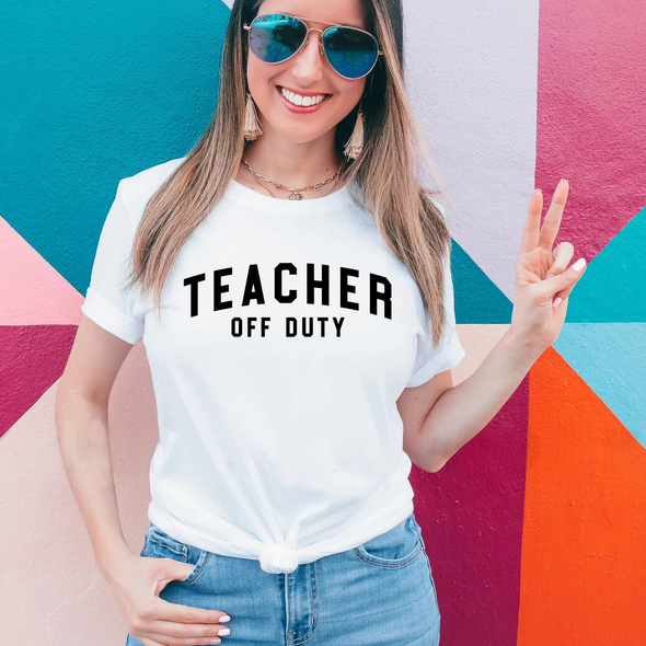 Teacher Off Duty- Tee